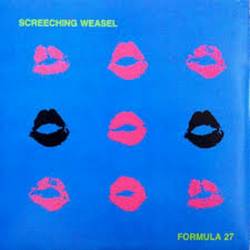 Screeching Weasel : Formula 27
